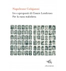 Ire e spropositi di Cesare Lombroso - Per la razza maledetta | Napoleone Colajanni